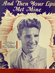 Ozzie Nelson facsimile signed And Then Your Lips Met Mine sheet music